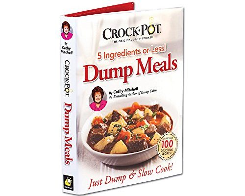 Crock Pot Dump Meals, 5 Ingredients or Less, Just Dump and Slow Cook