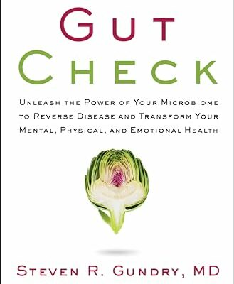 Gut Check: Unleash the Power of Your Microbiome to Reverse Disease and Transform Your Mental, Physical, and Emotional Health (The Plant Paradox, 7)