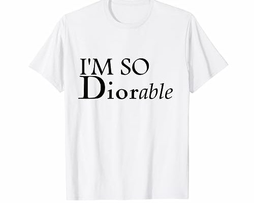 I'm So Diorable! Fashion Luxury Designer Graphic Tee, Hoodie T-Shirt