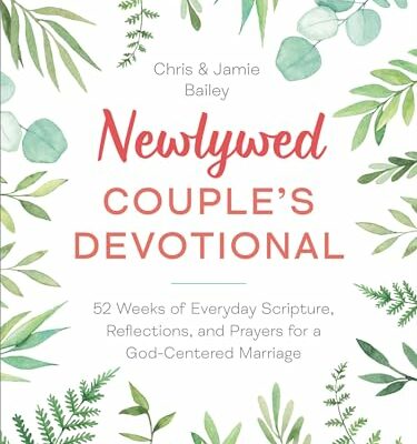 Newlywed Couple's Devotional: 52 Weeks of Everyday Scripture, Reflections, and Prayers for a God-Centered Marriage