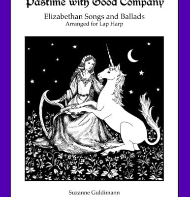 Pastime with Good Company: Elizabethan Songs and Dances Arranged for lap Harp (Suzanne Guldimann Harp Music Books)