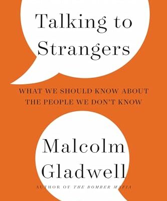 Talking to Strangers: What We Should Know about the People We Don't Know