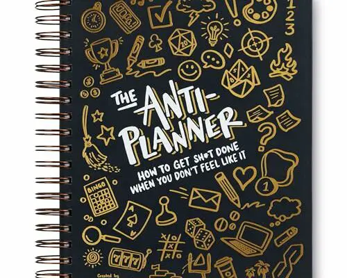 The Anti-Planner: How to Get Sh*t Done When You Don't Feel Like It - Creative ADHD Planner Alternative for Adults, 100+ Productivity Tools to Beat Procrastination, Burnout Stress & Anxiety Relief