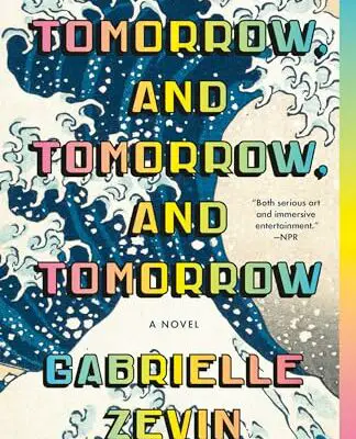 Tomorrow, and Tomorrow, and Tomorrow: A novel