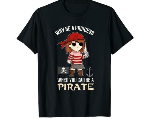 Anime Girl Pirate Why Be A Princess When You Can Be A Pirate T-Shirt