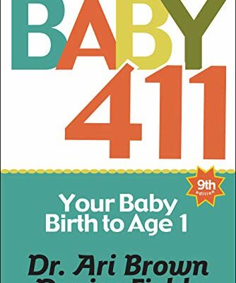 Baby 411: Your Baby, Birth to Age 1! Everything you wanted to know but were afraid to ask about your newborn: breastfeeding, weaning, calming a fussy baby, milestones and more! Your baby bible!