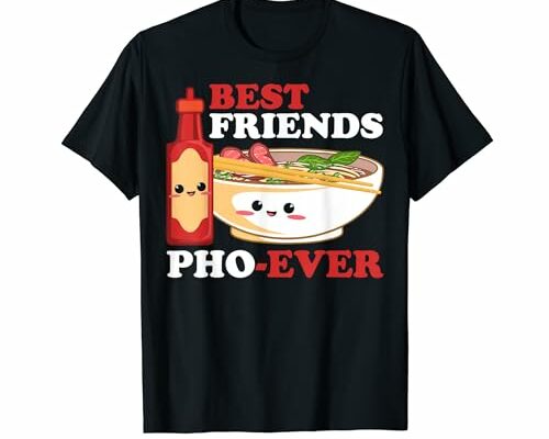 Best Friend Pho Ever Viet Food Viet Cuisine Culture T-Shirt