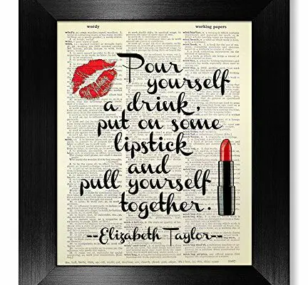 Pour Yourself a Drink Put on Some Lipstick and Pull Yourself Together, Elizabeth Taylor Quote Wall Art, Inspirational Gift for Woman Friend, Master Bedroom Wall Decor, Bathroom Art Poster Print Funny