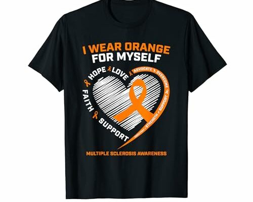 I Wear Orange Myself Multiple Sclerosis Awareness MS Warrior T-Shirt