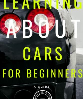 Learning About Cars For Beginners: A Guide: Becoming a Car Enthusiast