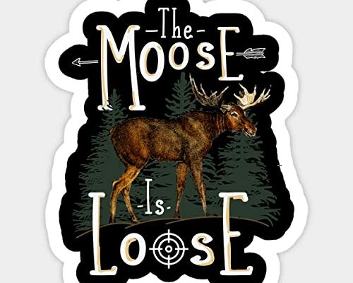 Moose Gift Moose is Loose Sticker- Decal for Bumper, Windows, Helmet, Car, Water Bottle, Waterproof 5"