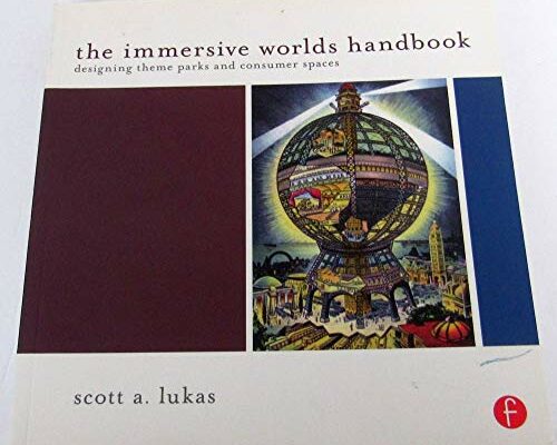 The Immersive Worlds Handbook: Designing Theme Parks and Consumer Spaces