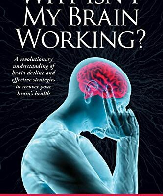 Why Isn't My Brain Working?: A Revolutionary Understanding of Brain Decline and Effective Strategies to Recover Your Brain's Health