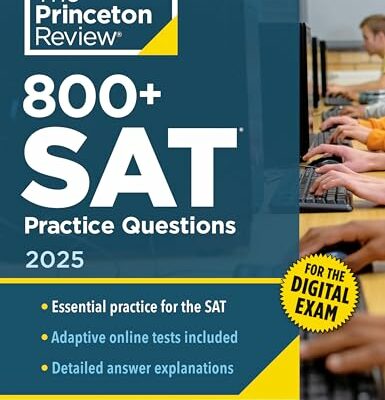 800+ SAT Practice Questions, 2025: In-Book + Online Practice Tests for the Digital SAT (2025) (College Test Preparation)